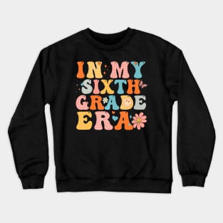 In My Sixth Grade Era Back To School First Day Teacher Crewneck Sweatshirt